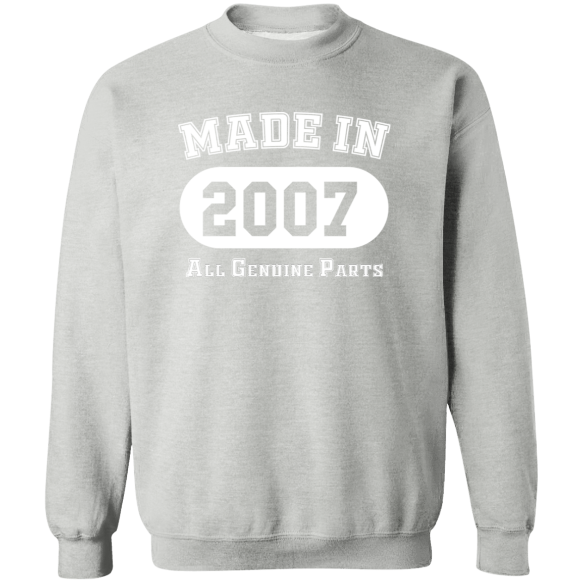 Made In 2007 All Genuine Parts - Sweatshirt