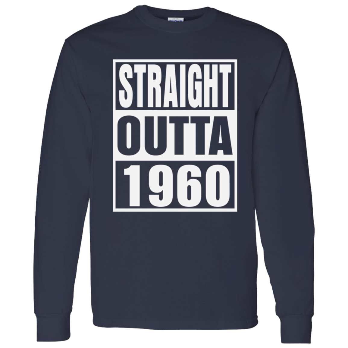 Straight Outta 1960 - Long Sleeve Tee