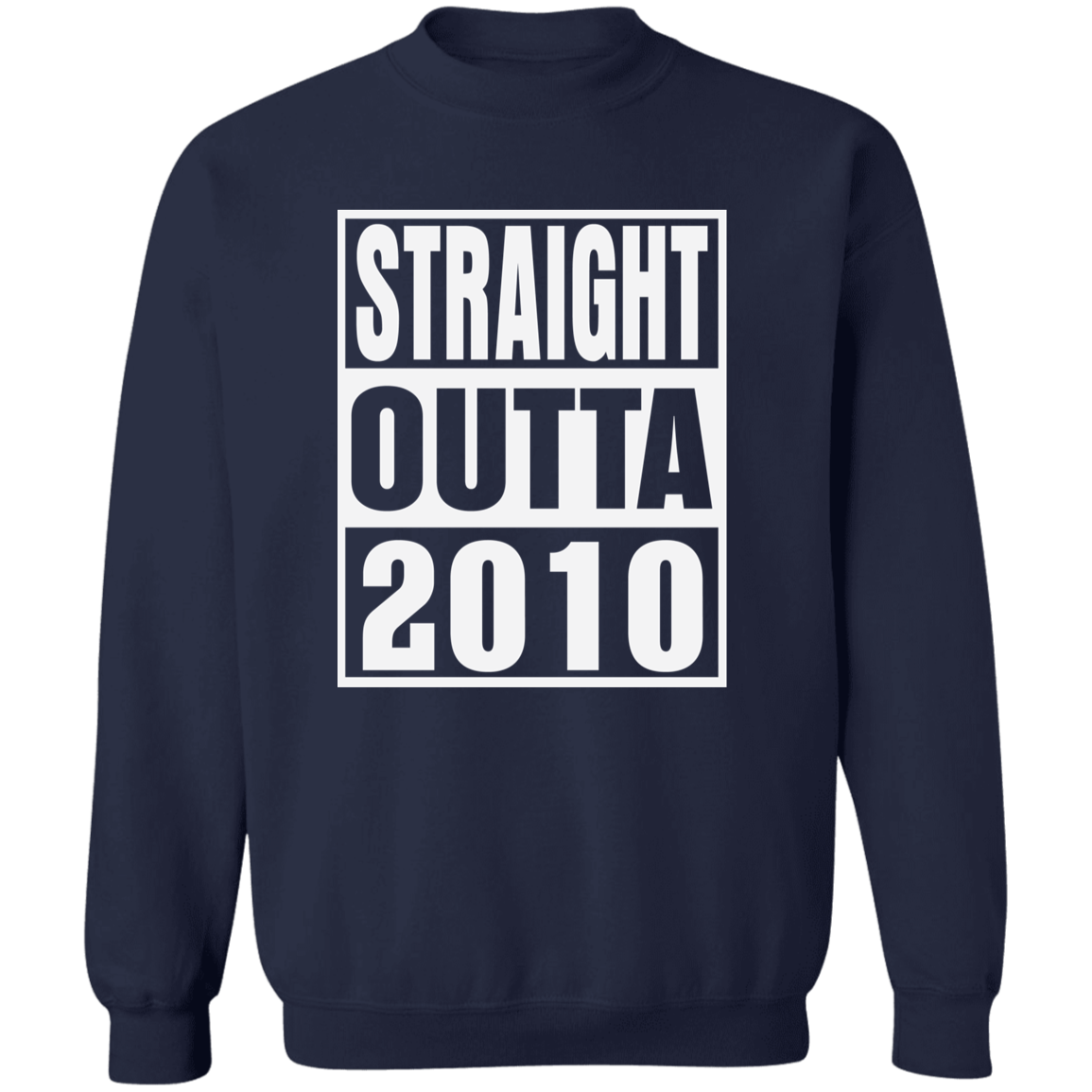 Straight Outta 2010 - Sweatshirt