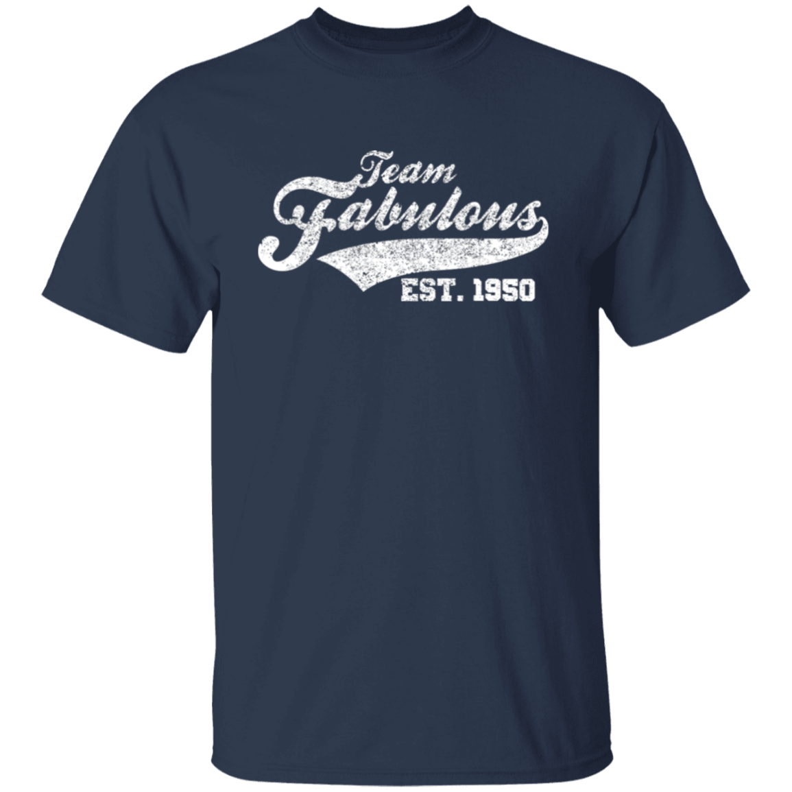 Team Fabulous Est. 1950 - T Shirt