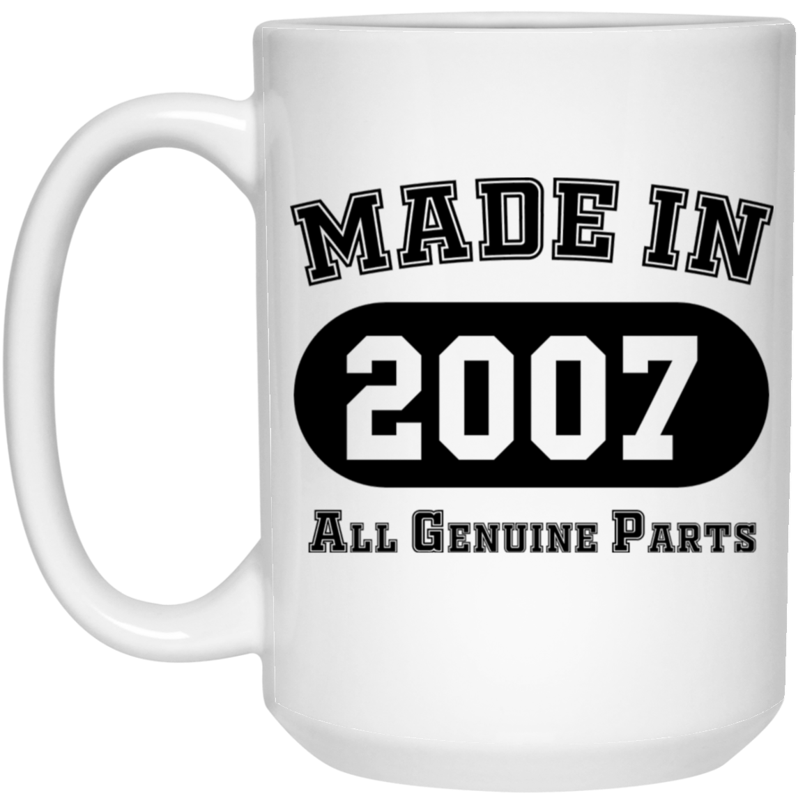 Made In 2007 All Genuine Parts  - Mugs