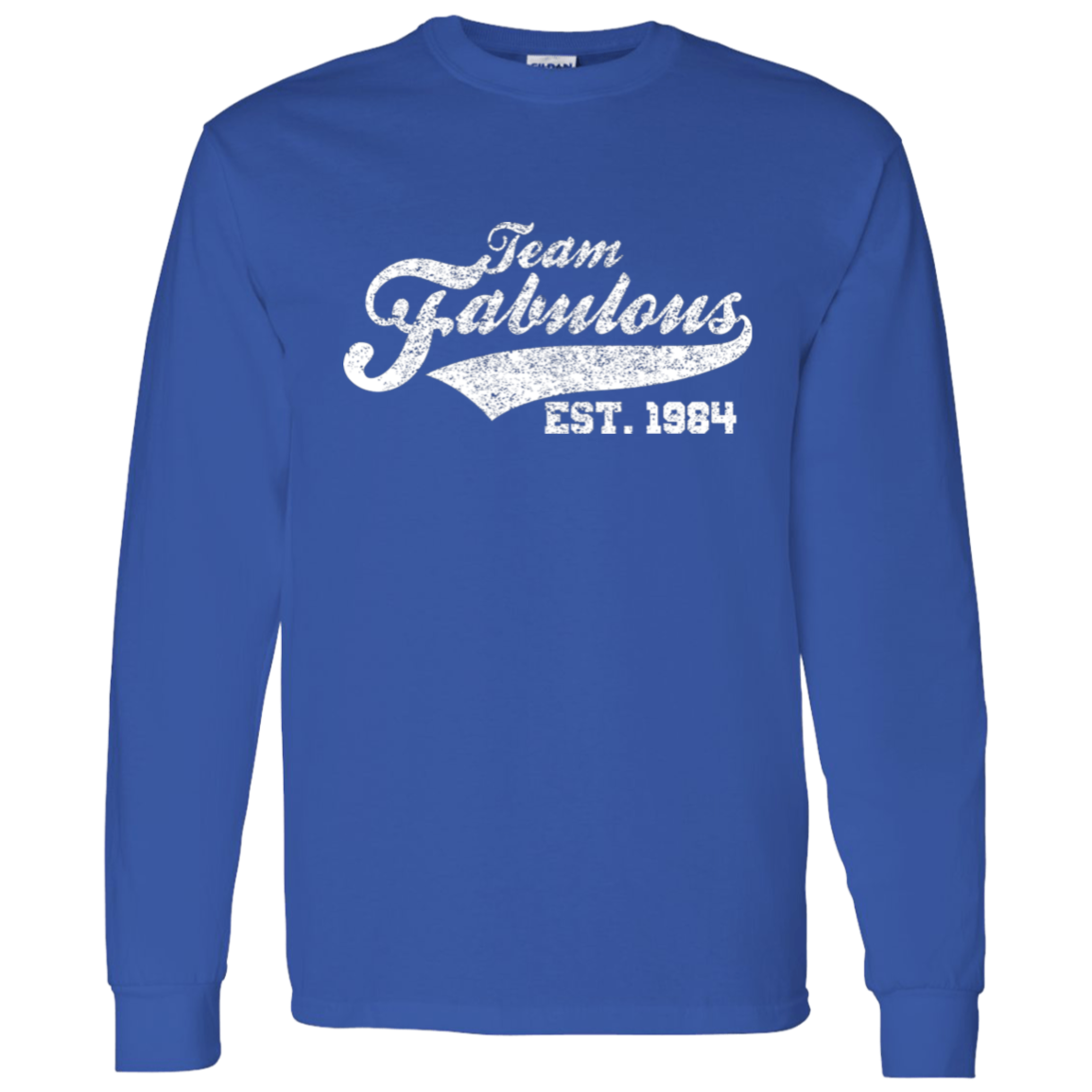 Team Fabulous Est. 1984 - Long Sleeve Tee