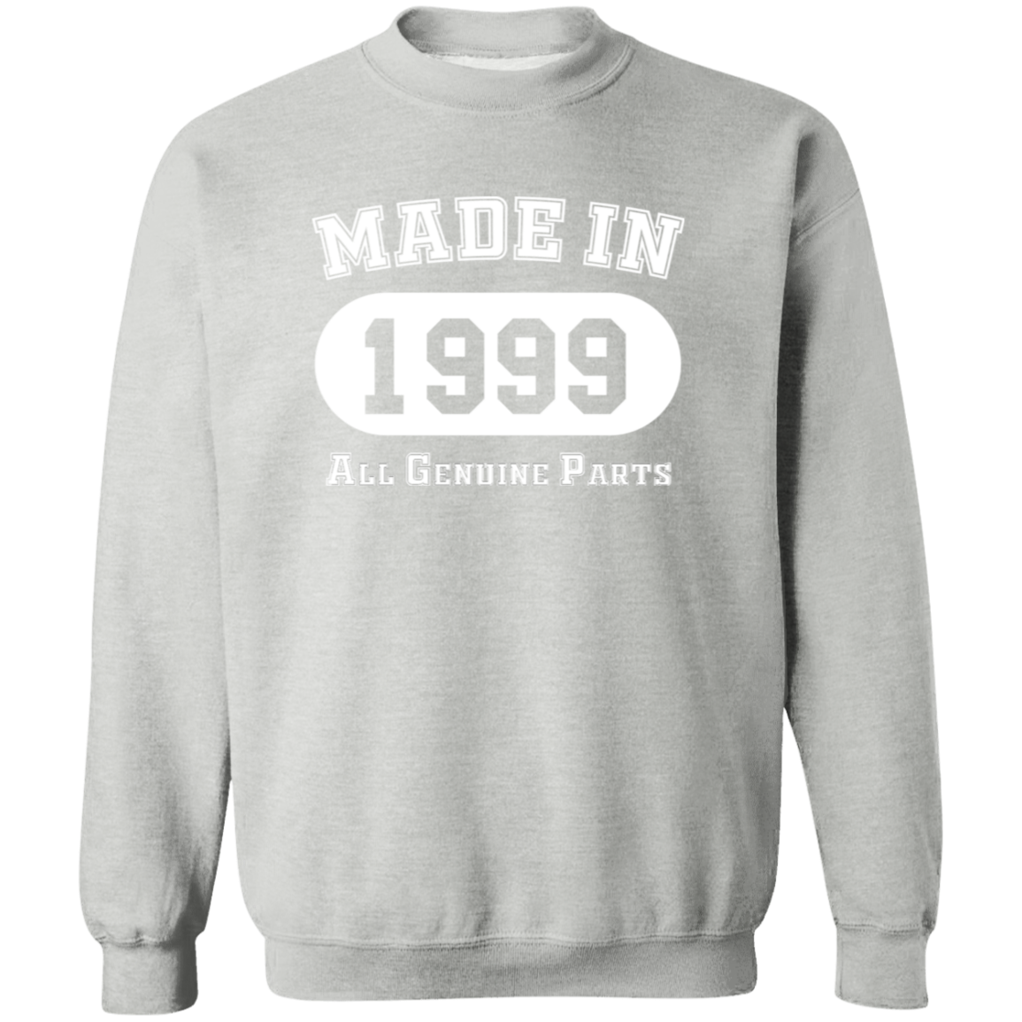 Made In 1999 All Genuine Parts - Sweatshirt