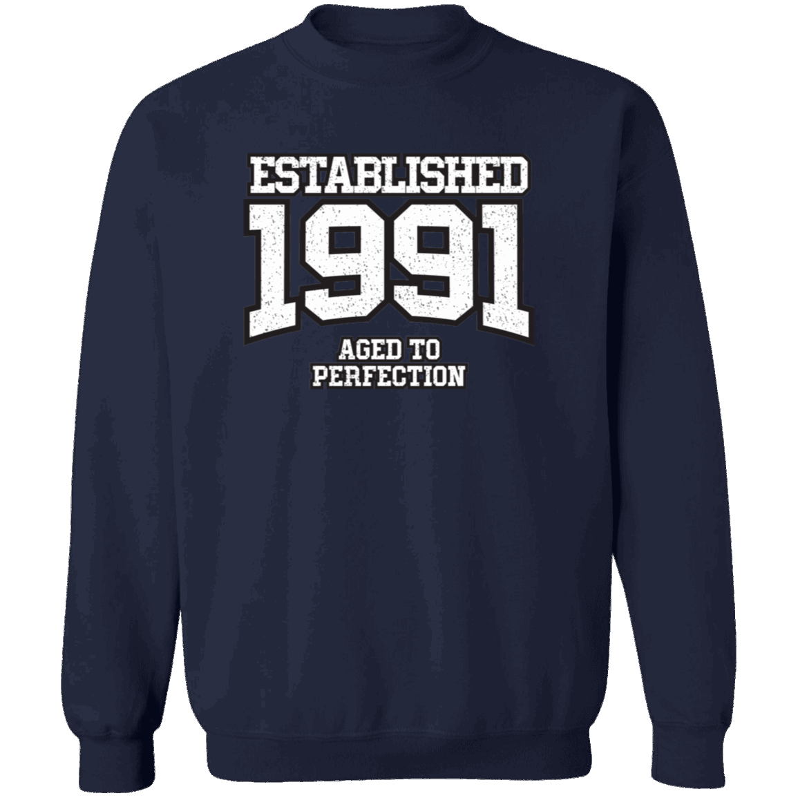 Established 1991 Aged To Perfection - Sweatshirt