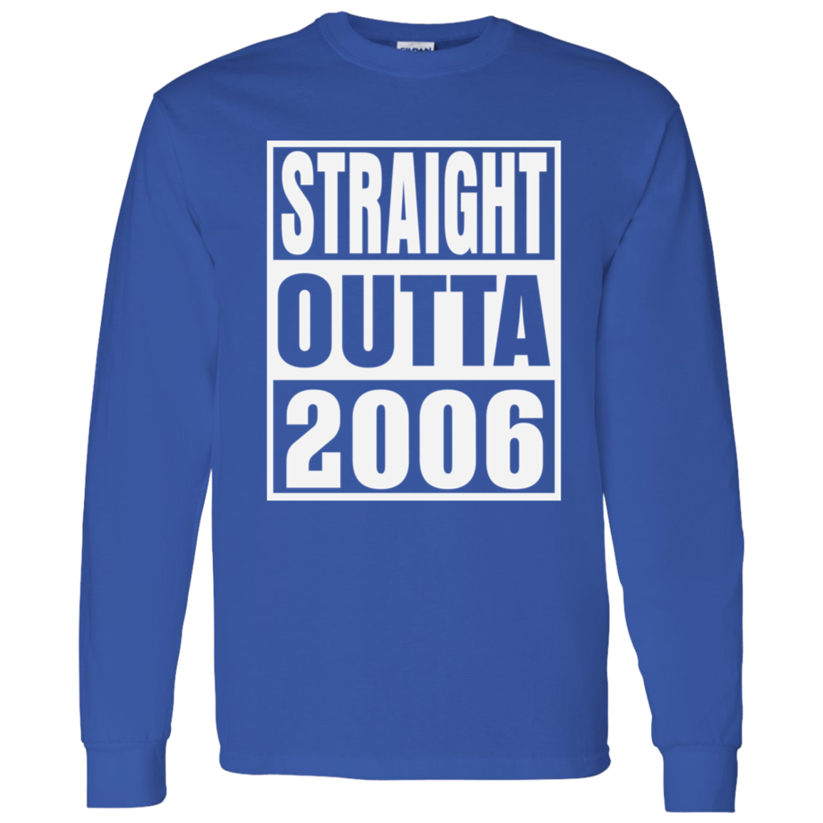 Straight Outta 2006 - Long Sleeve Tee