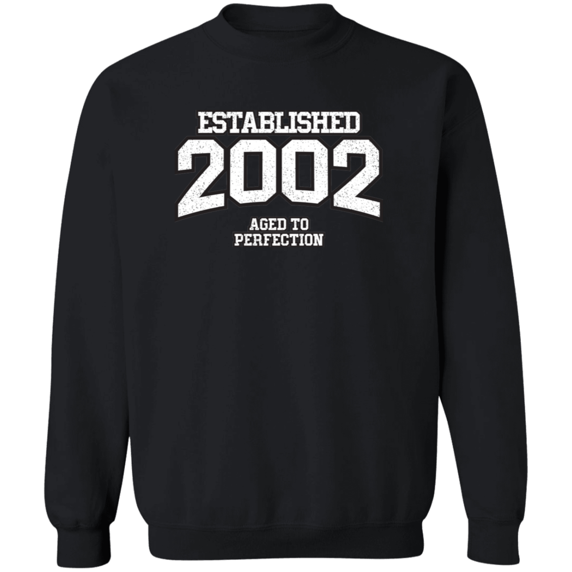 Established 2002 Aged To Perfection - Sweatshirt