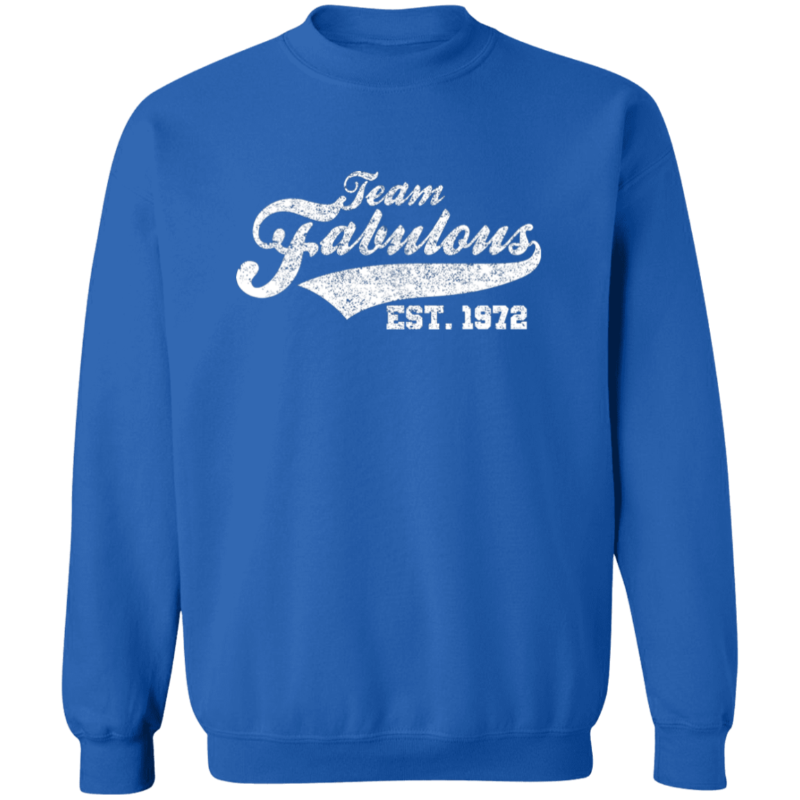 Team Fabulous Est. 1972 - Sweatshirt