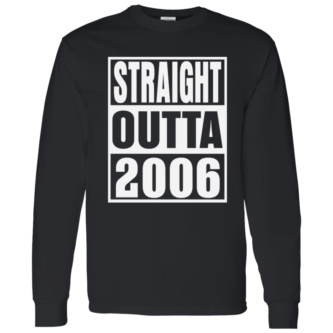 Straight Outta 2006 - Long Sleeve Tee