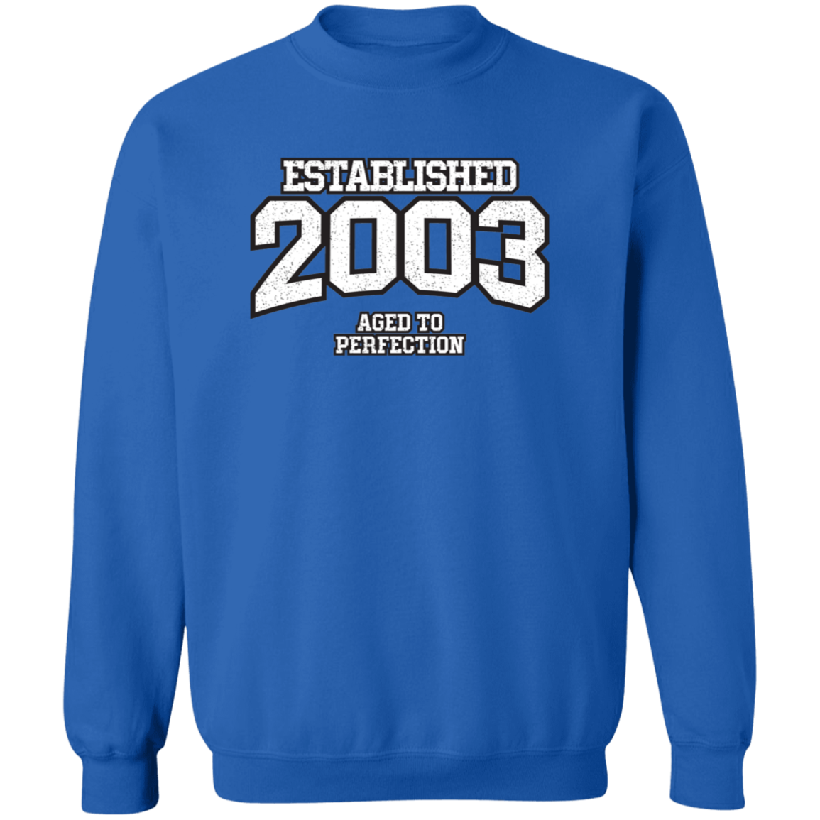 Established 2003 Aged To Perfection - Sweatshirt