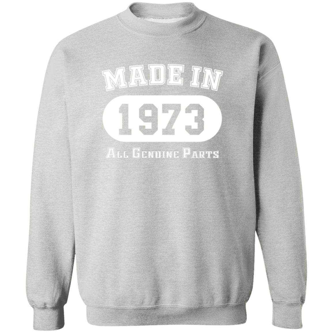 Made In 1973 All Genuine Parts - Sweatshirt