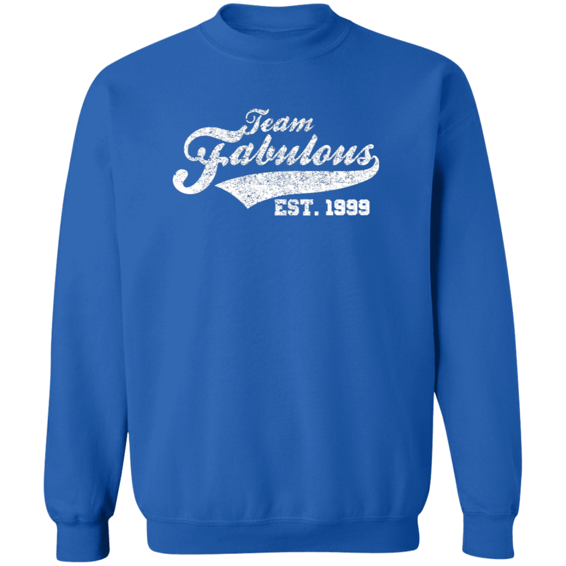 Team Fabulous Est. 1999 - Sweatshirt