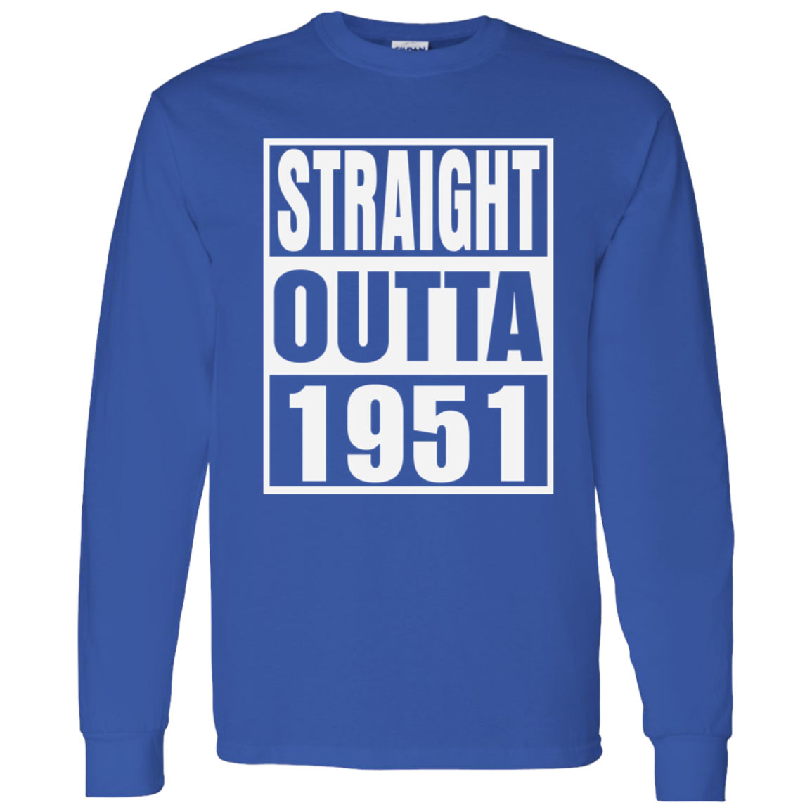 Straight Outta 1951 - Long Sleeve Tee