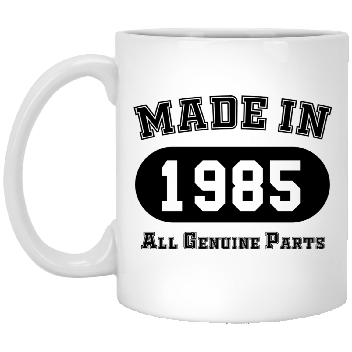 Made In 1985 All Genuine Parts  - Mugs