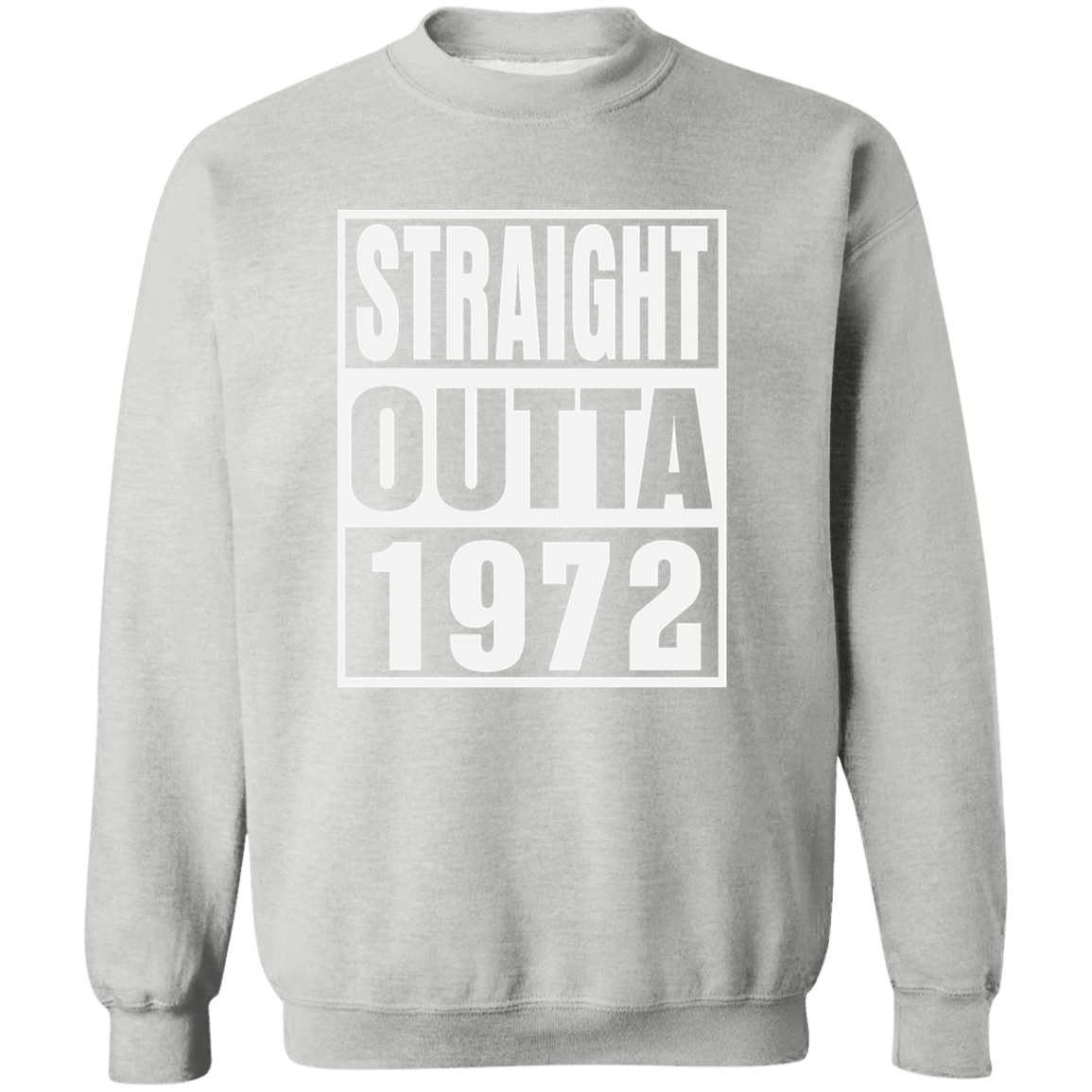 Straight Outta 1972 - Sweatshirt