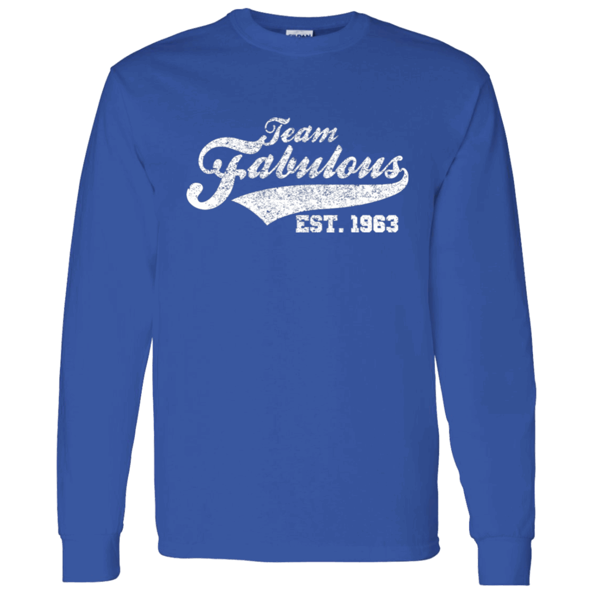 Team Fabulous Est. 1963 - Long Sleeve Tee