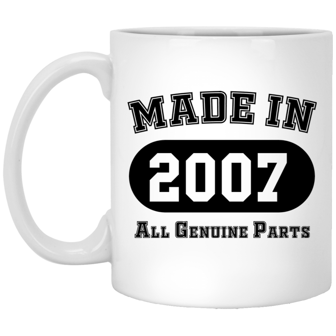 Made In 2007 All Genuine Parts  - Mugs