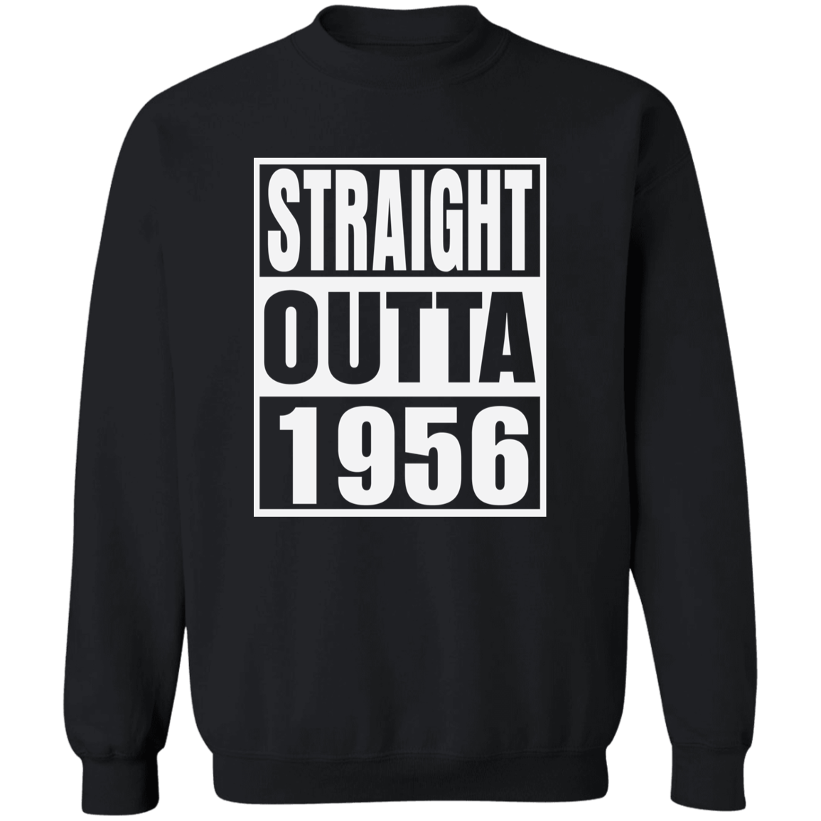 Straight Outta 1956 - Sweatshirt