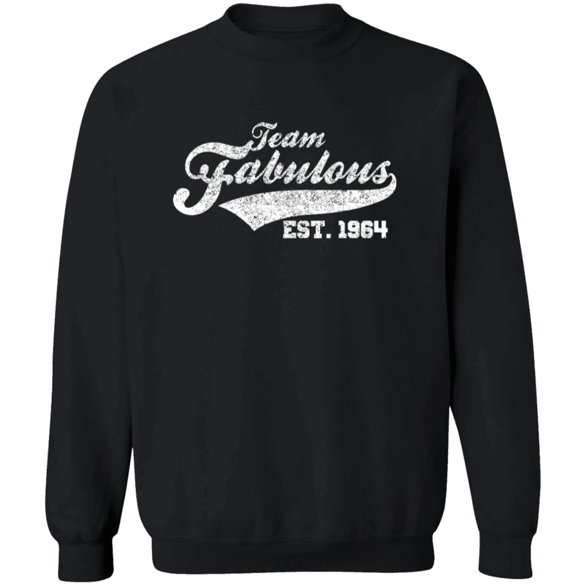 Team Fabulous Est. 1964 - Sweatshirt