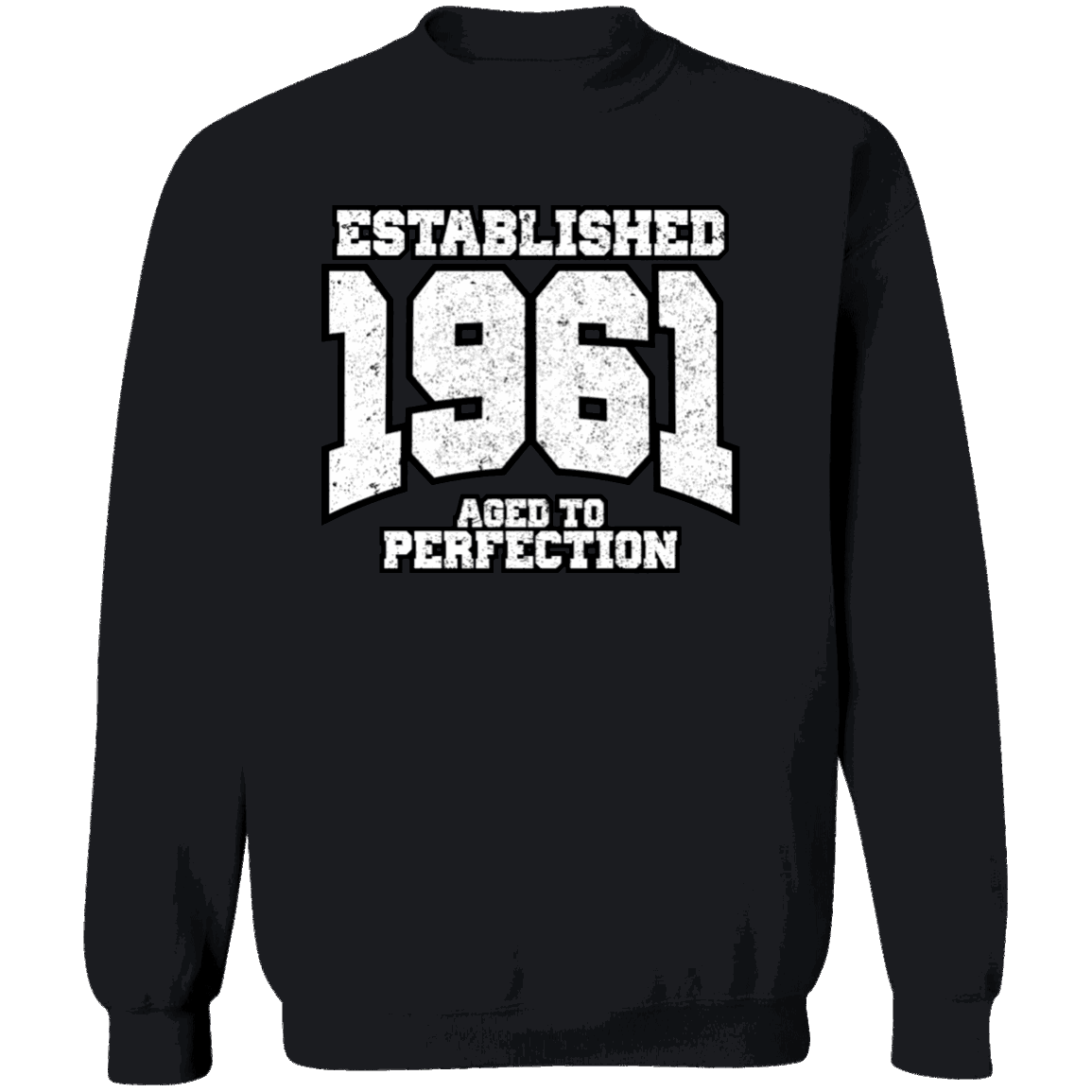 Established 1961 Aged To Perfection - Sweatshirt