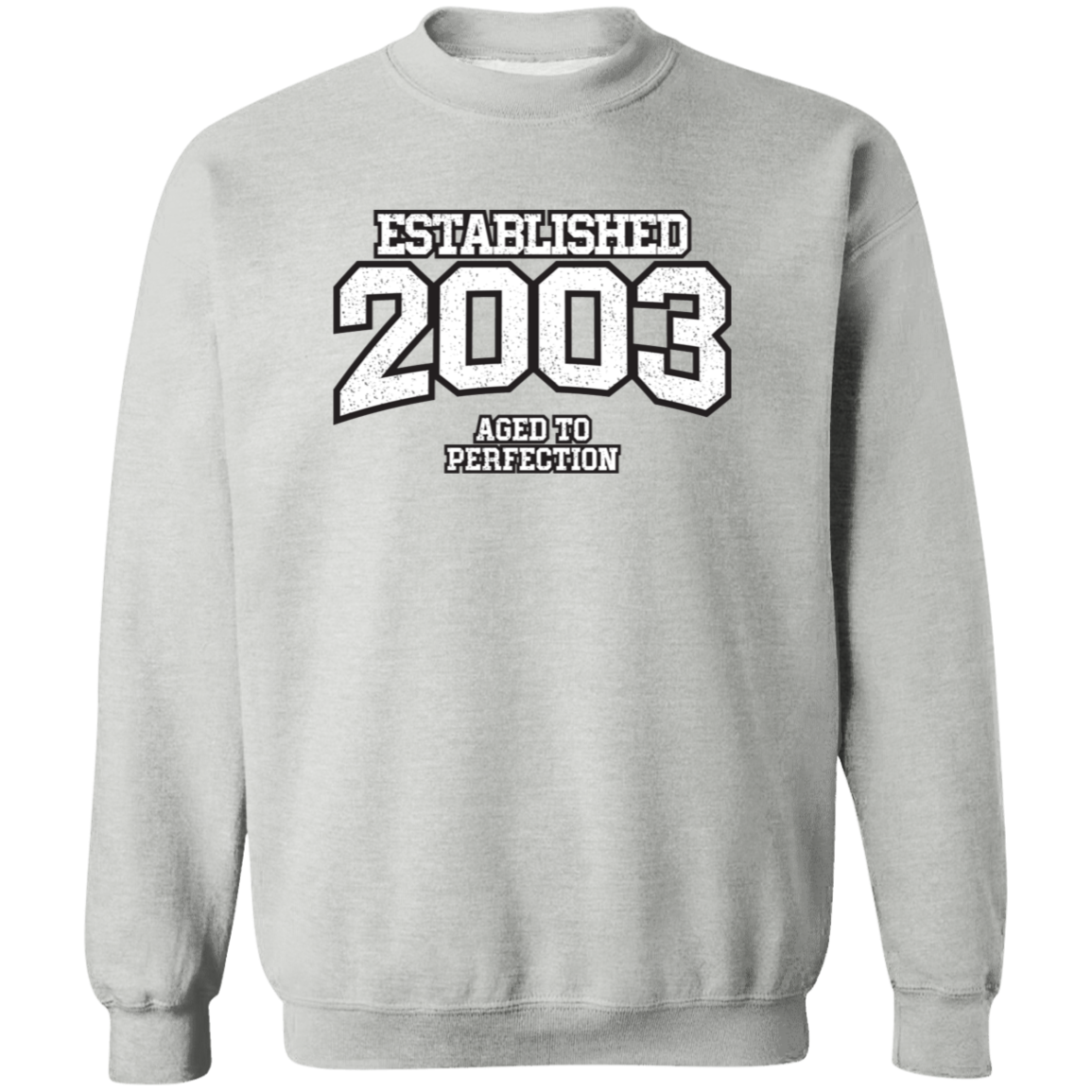 Established 2003 Aged To Perfection - Sweatshirt