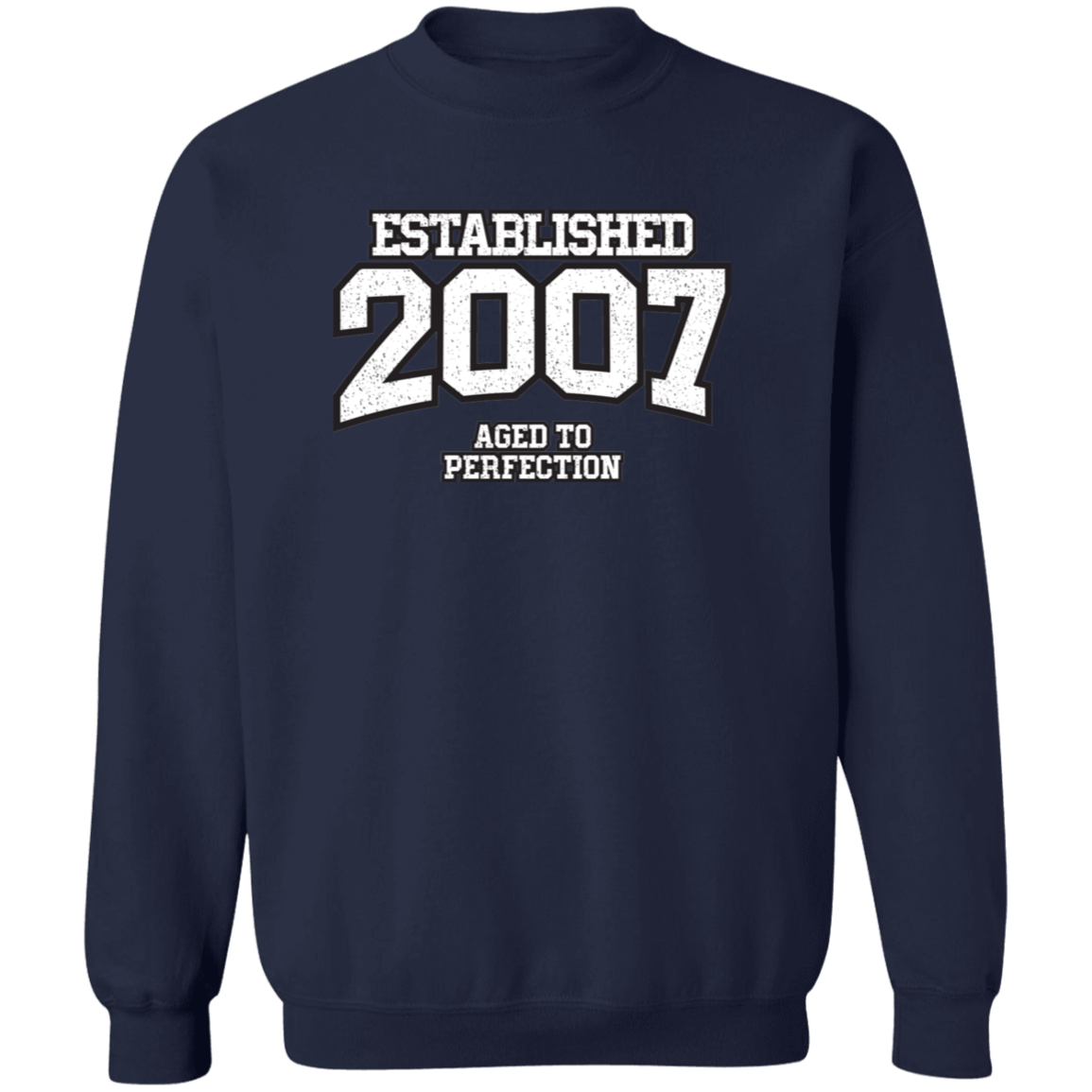 Established 2007 Aged To Perfection - Sweatshirt