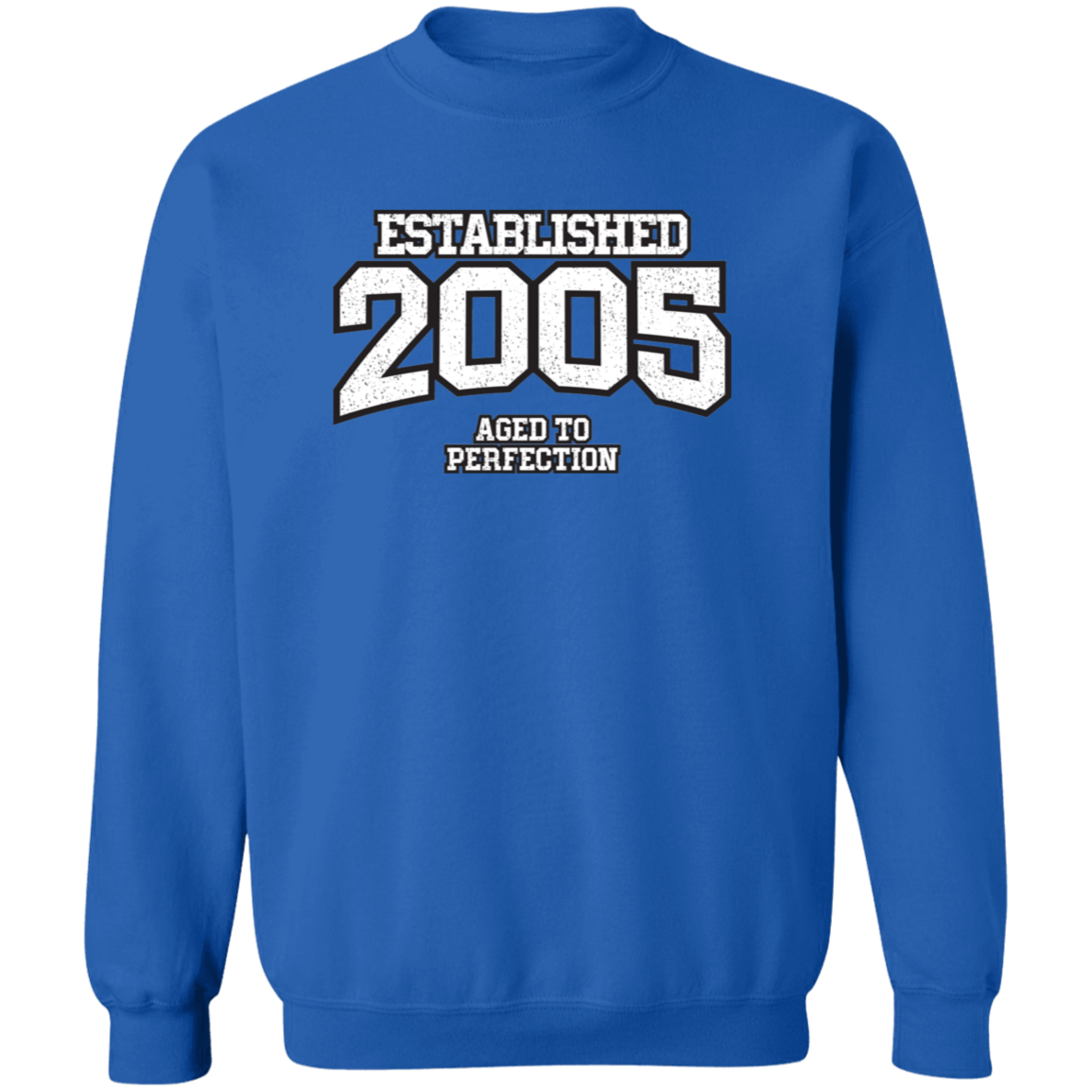 Established 2005 Aged To Perfection - Sweatshirt