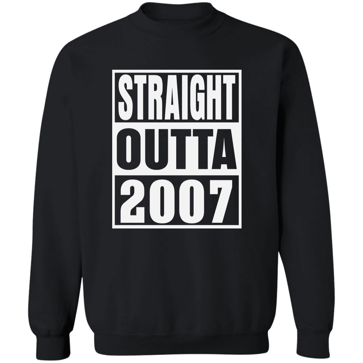 Straight Outta 2007 - Sweatshirt