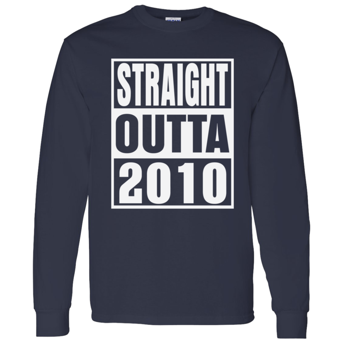 Straight Outta 2010 - Long Sleeve Tee