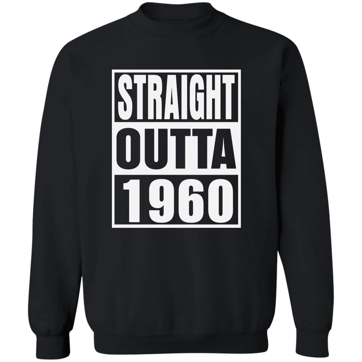 Straight Outta 1960 - Sweatshirt