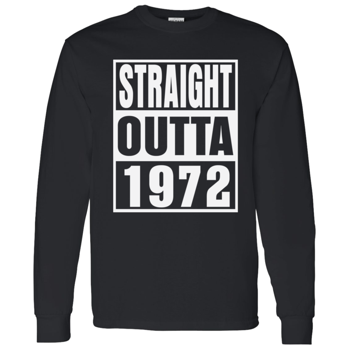 Straight Outta 1972 - Long Sleeve Tee