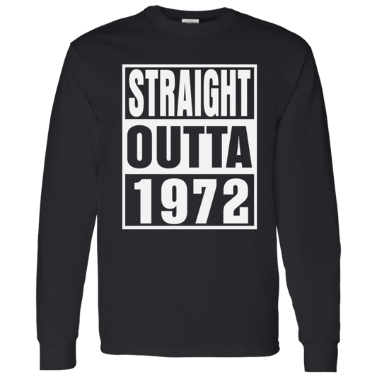 Straight Outta 1972 - Long Sleeve Tee