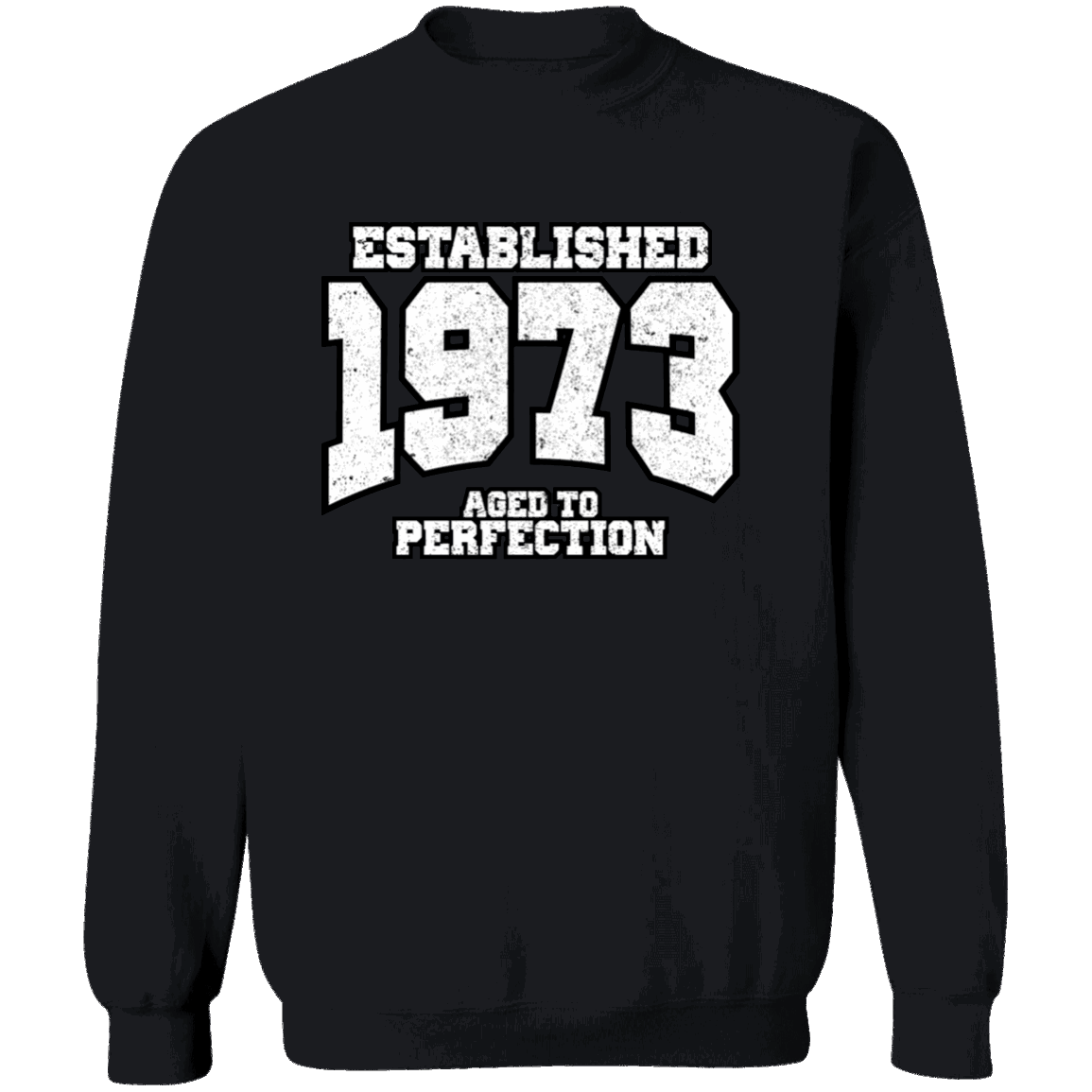 Established 1973 Aged To Perfection - Sweatshirt