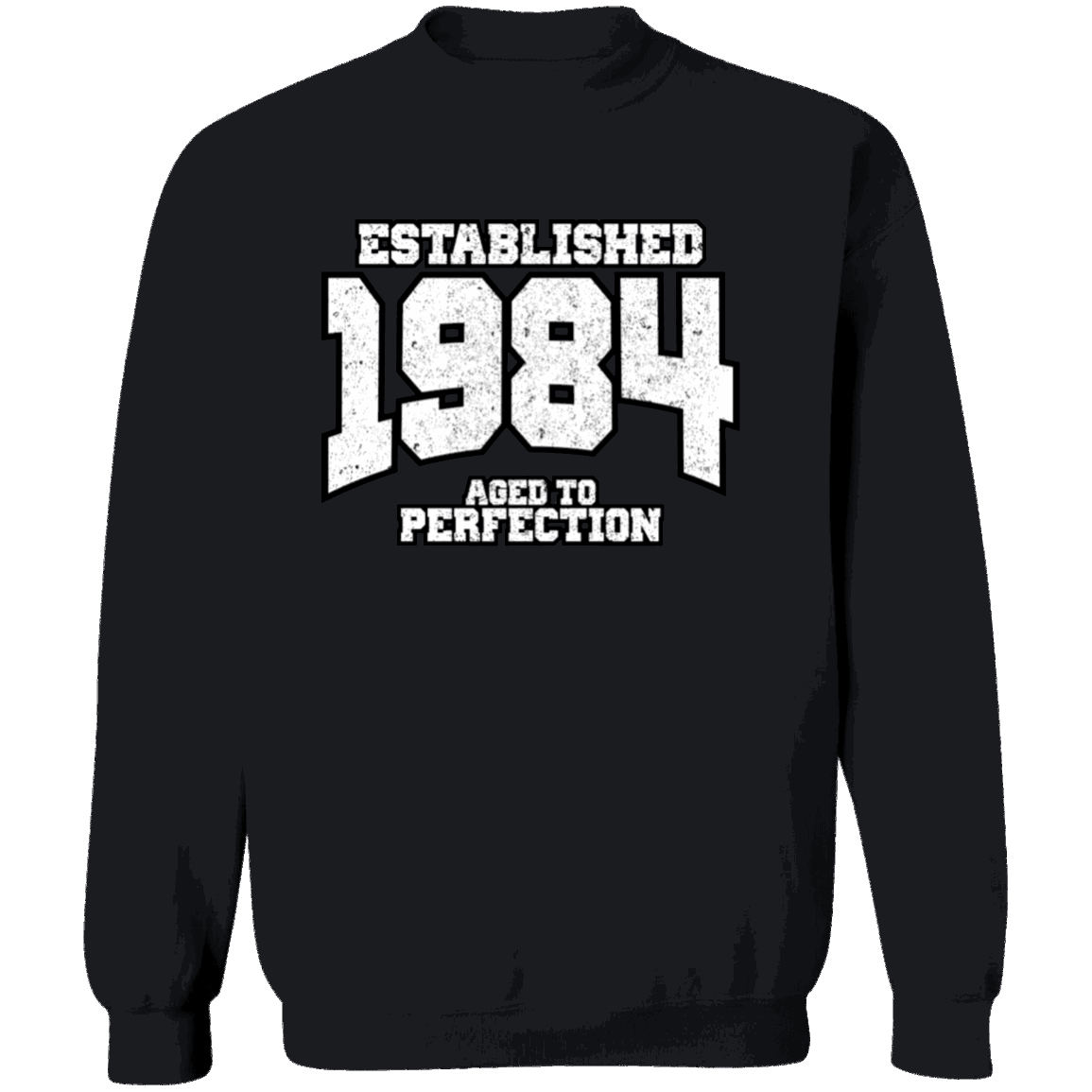 Established 1984 Aged To Perfection - Sweatshirt