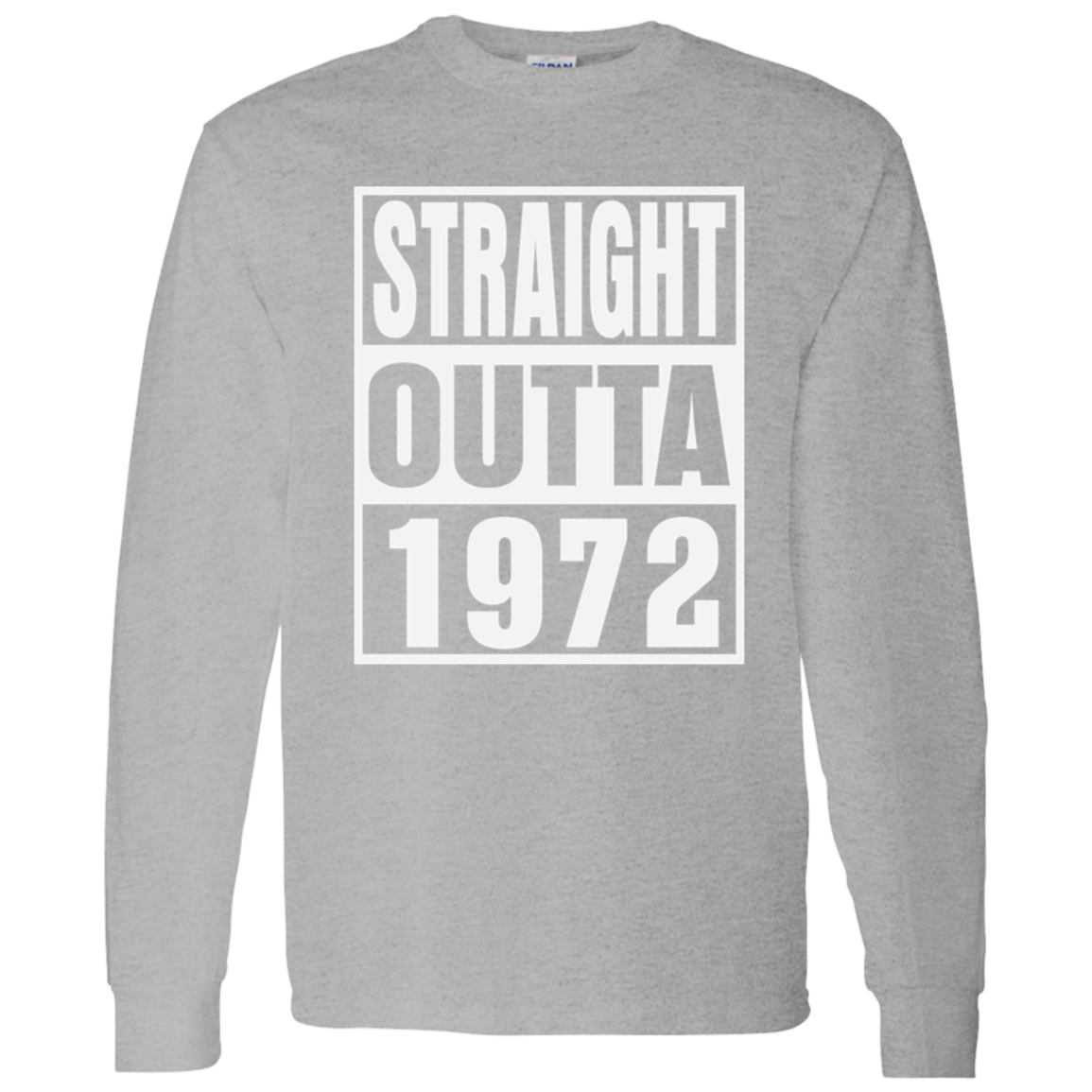 Straight Outta 1972 - Long Sleeve Tee