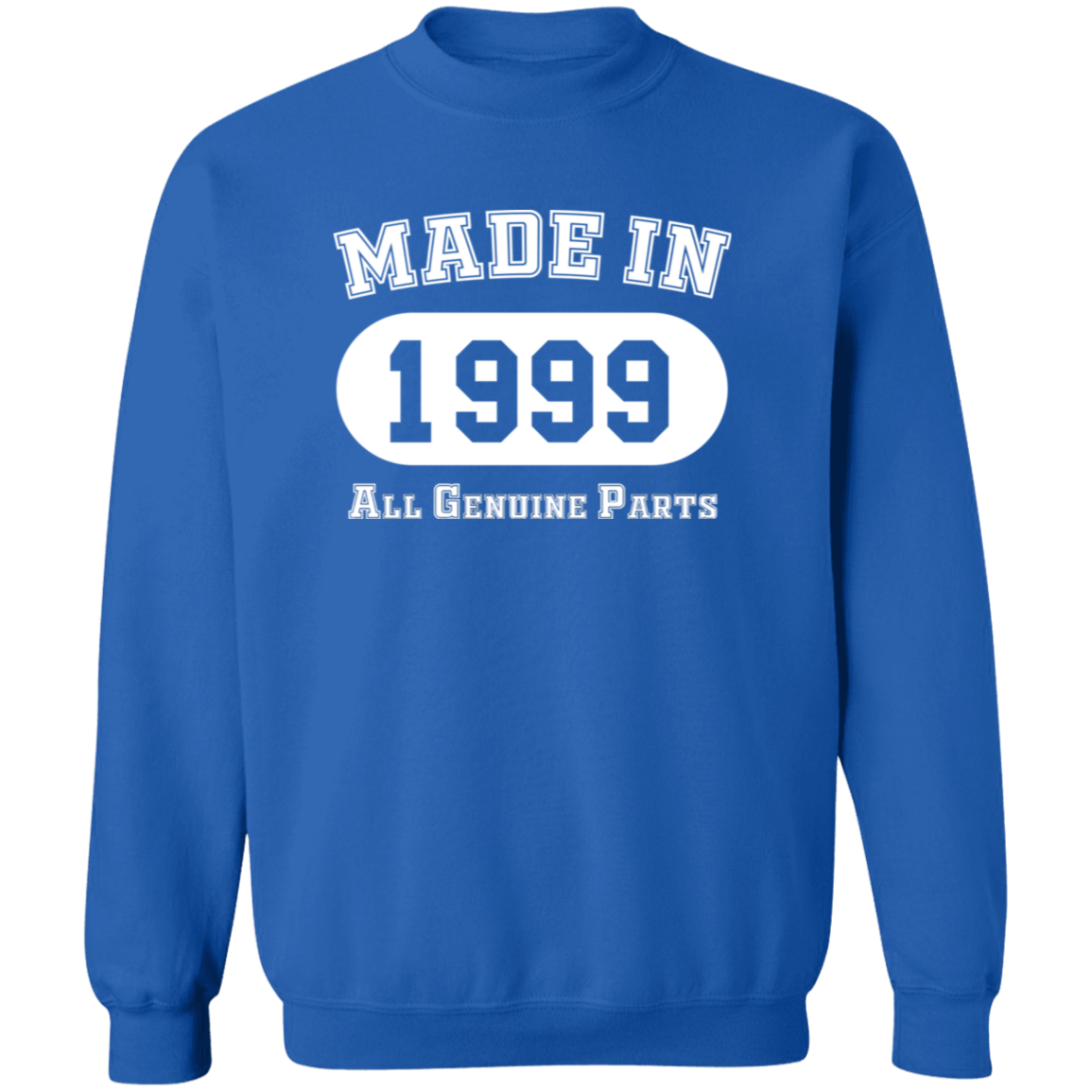 Made In 1999 All Genuine Parts - Sweatshirt