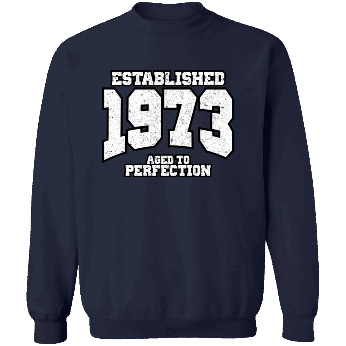 Established 1973 Aged To Perfection - Sweatshirt