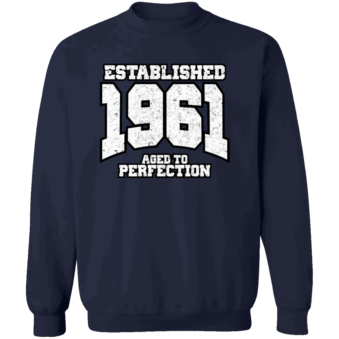 Established 1961 Aged To Perfection - Sweatshirt