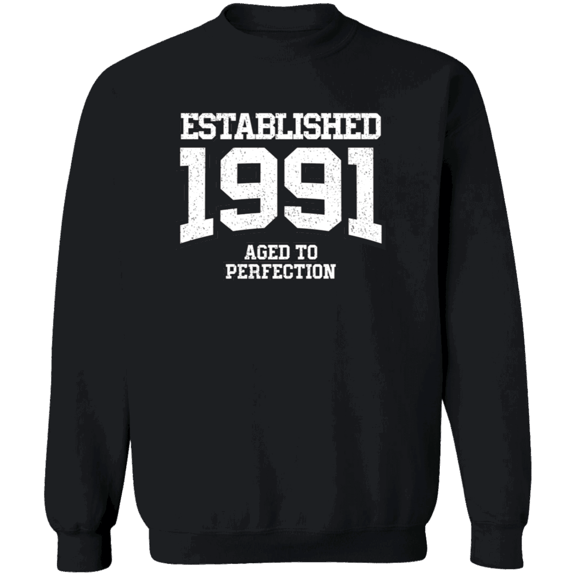 Established 1991 Aged To Perfection - Sweatshirt