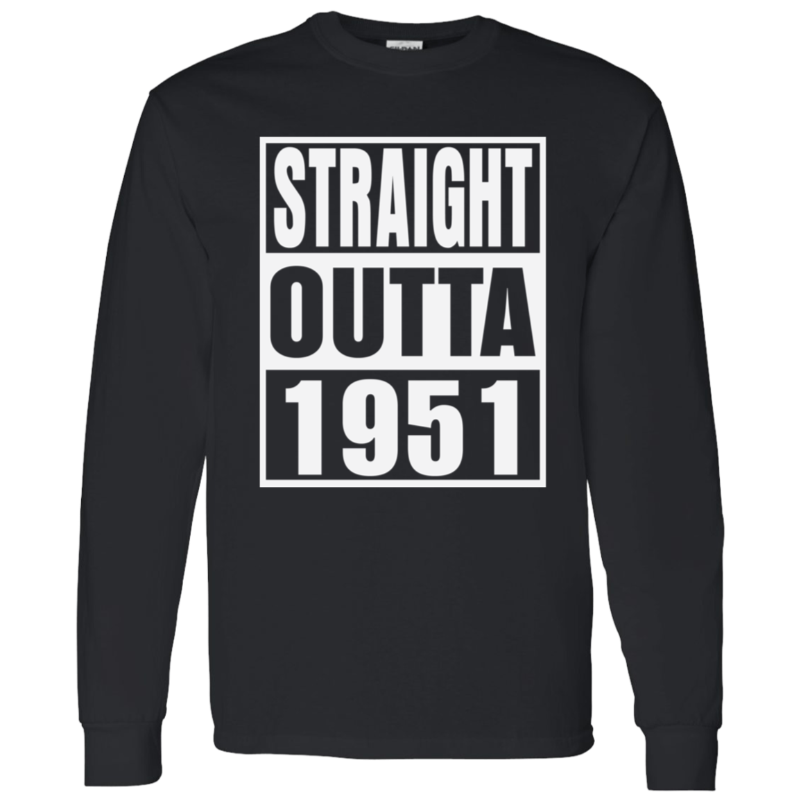 Straight Outta 1951 - Long Sleeve Tee