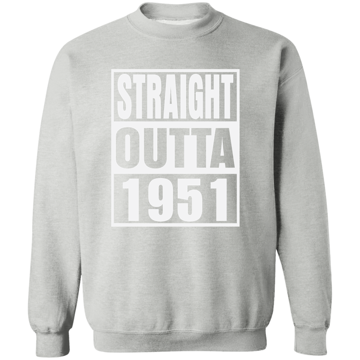 Straight Outta 1951 - Sweatshirt