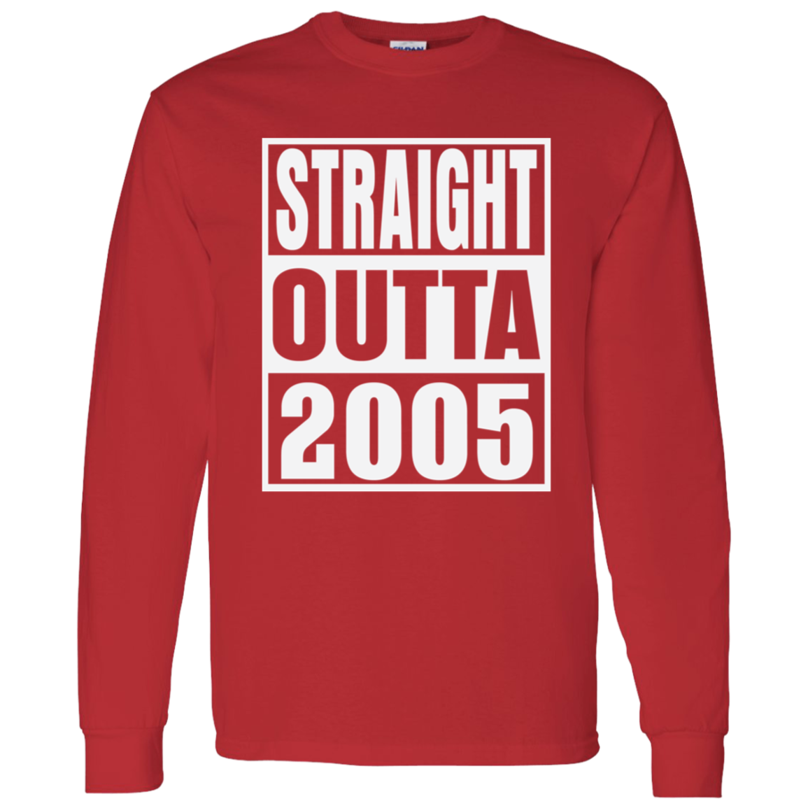 Straight Outta 2005 - Long Sleeve Tee