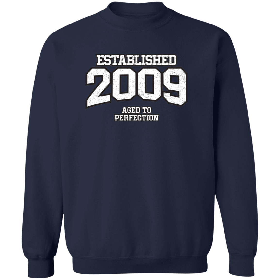 Established 2009 Aged To Perfection - Sweatshirt