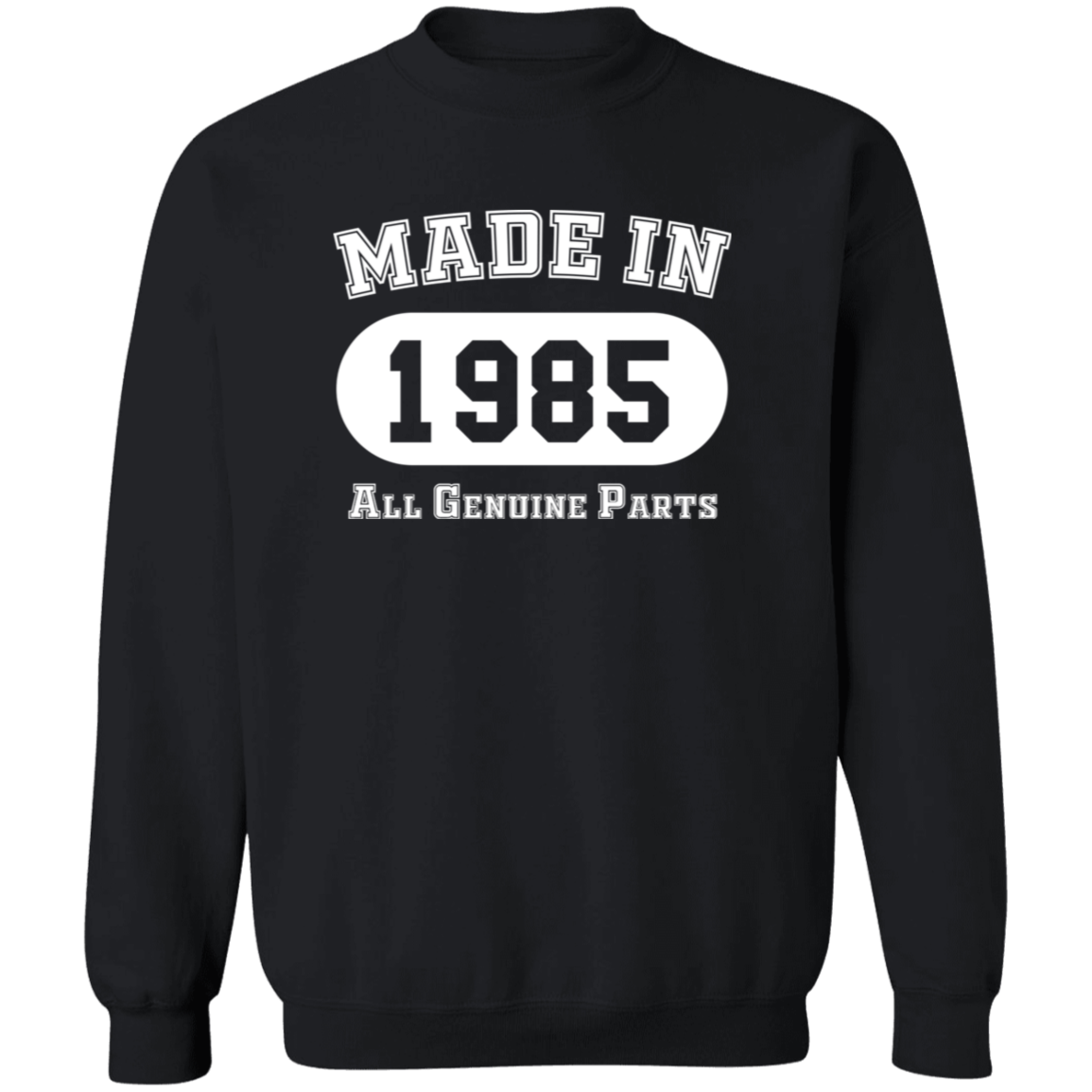 Made In 1985 All Genuine Parts - Sweatshirt