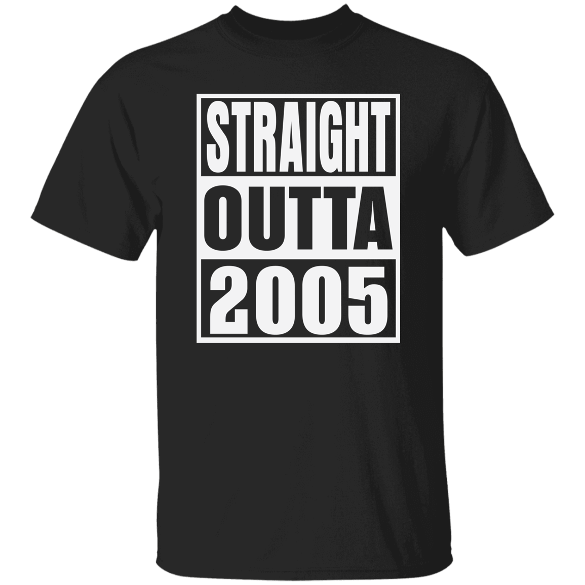 Straight Outta 2005 - T Shirt