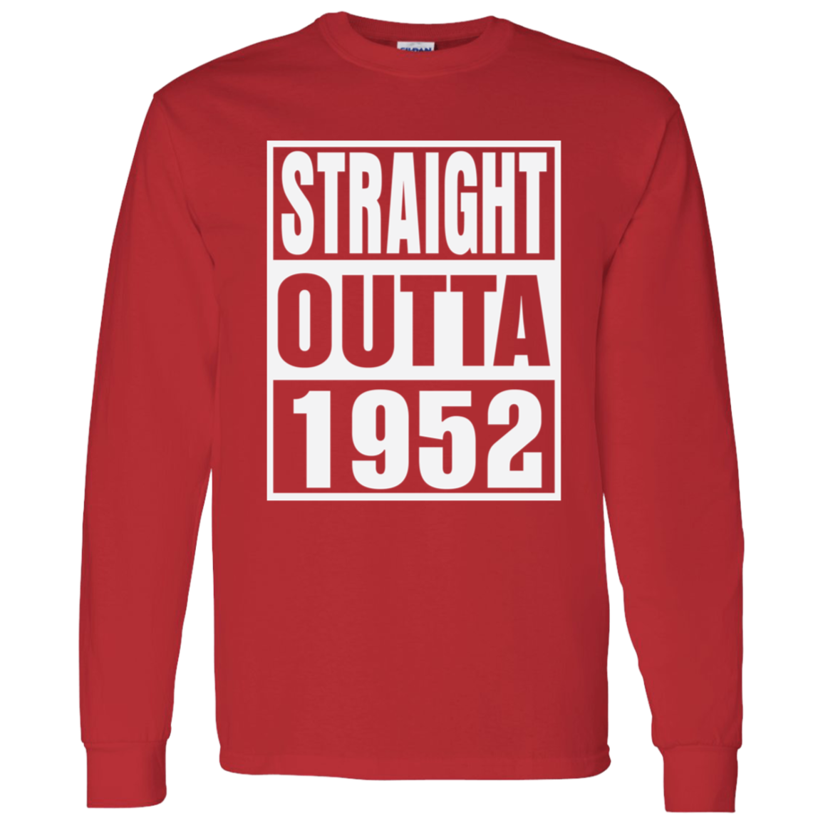 Straight Outta 1952 - Long Sleeve Tee