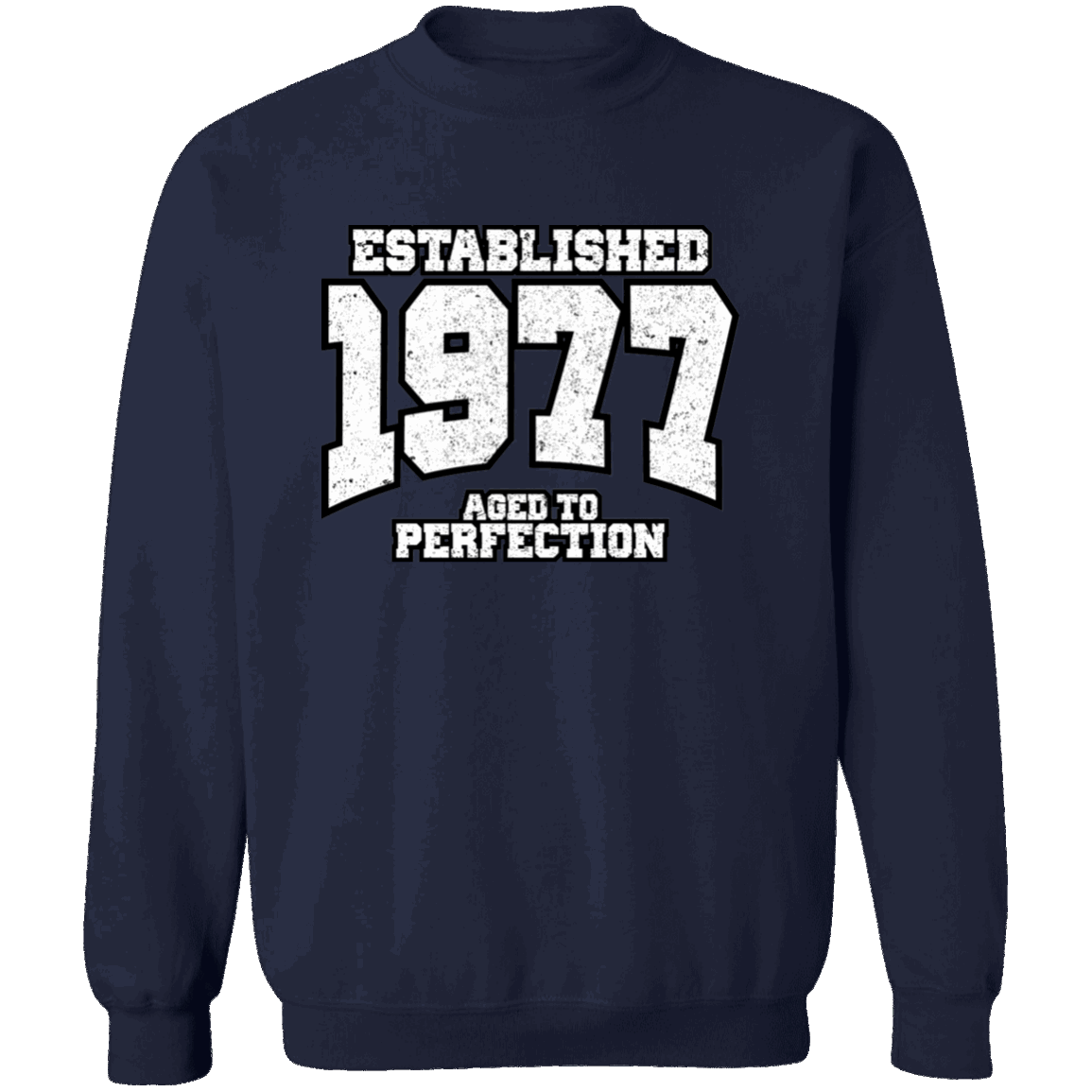 Established 1977 Aged To Perfection - Sweatshirt