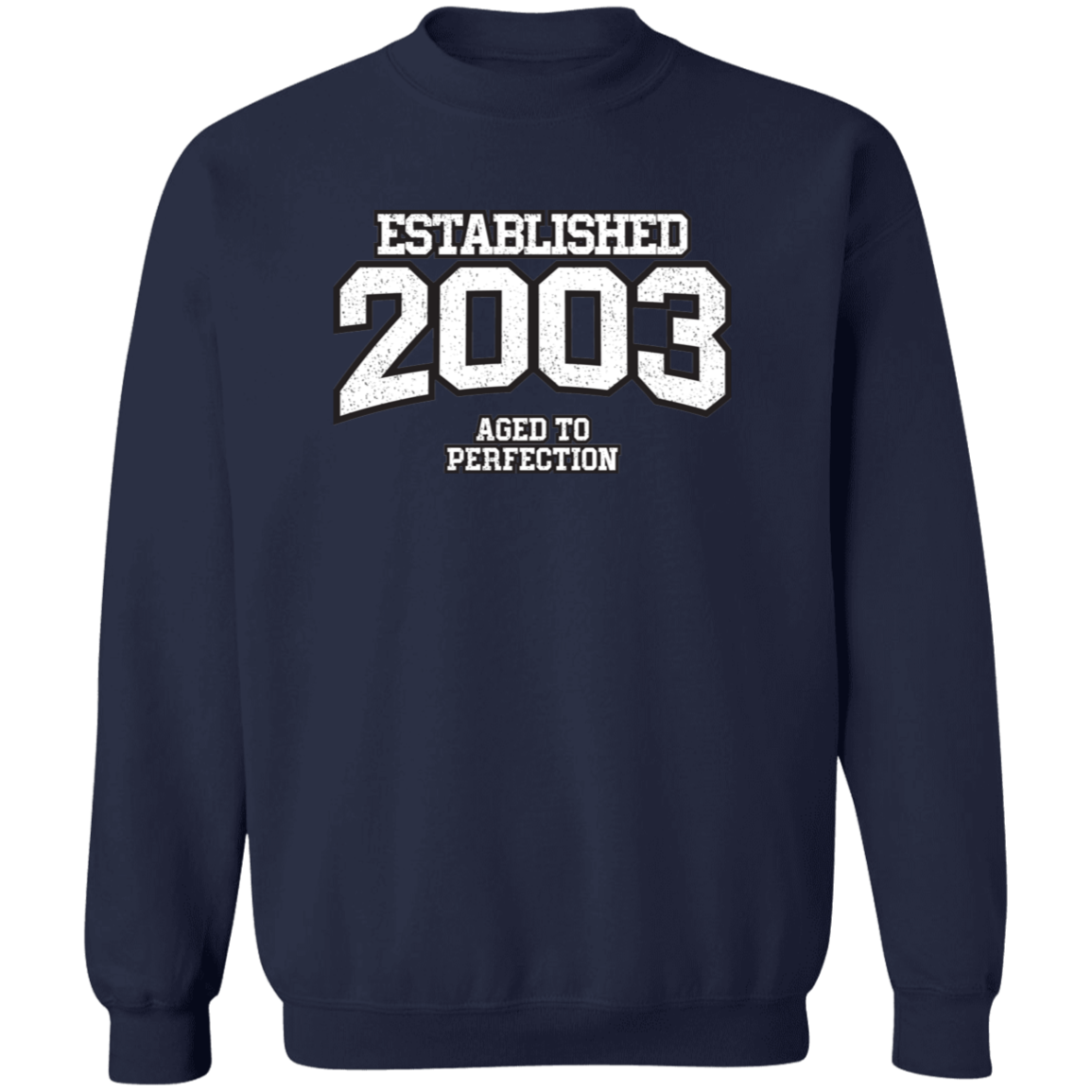 Established 2003 Aged To Perfection - Sweatshirt