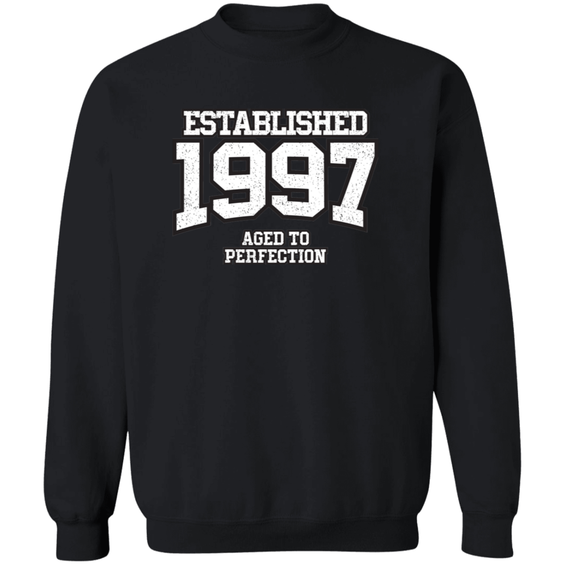 Established 1997 Aged To Perfection - Sweatshirt