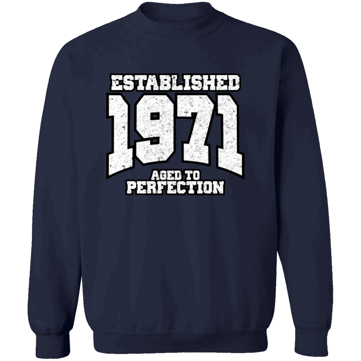 Established 1971 Aged To Perfection - Sweatshirt