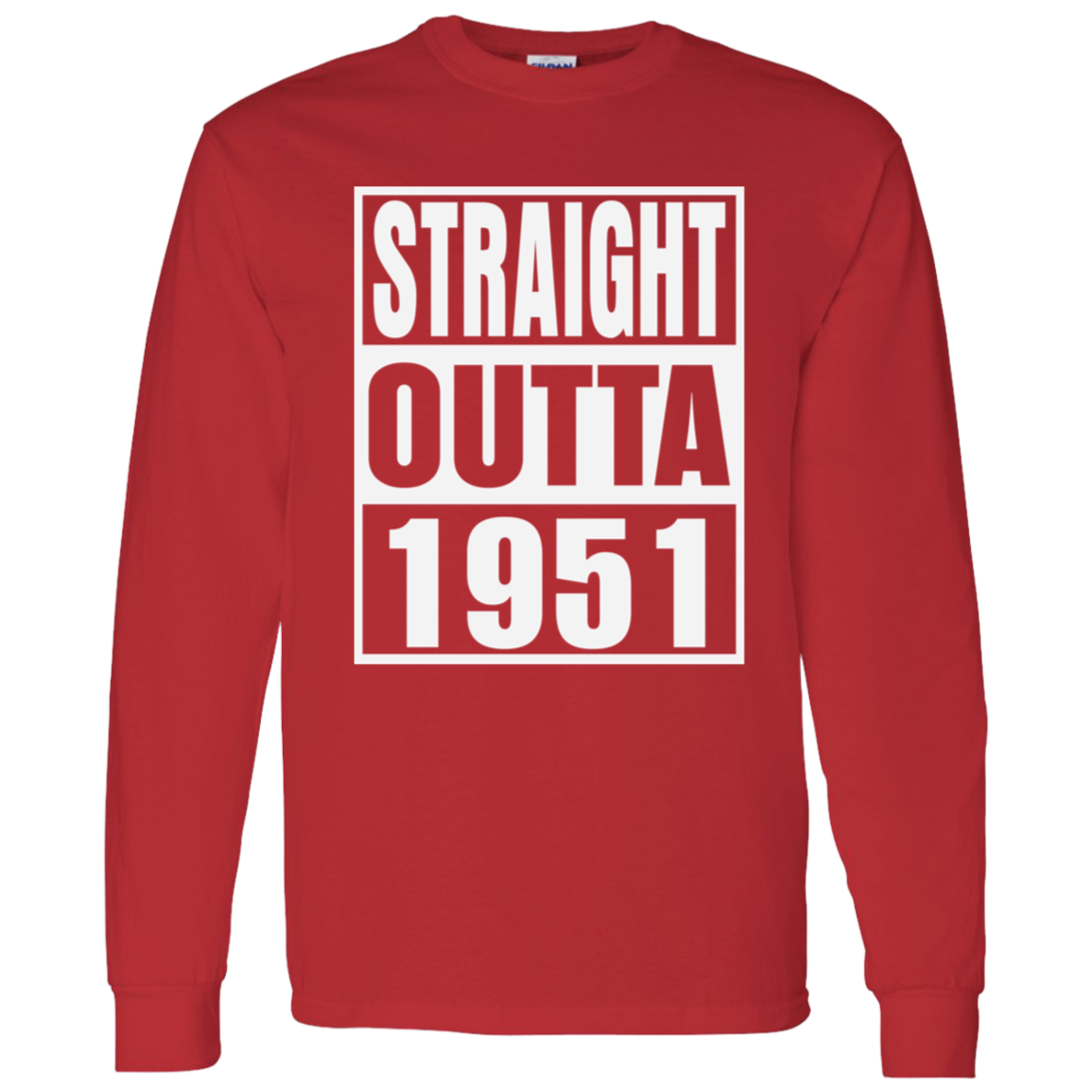 Straight Outta 1951 - Long Sleeve Tee